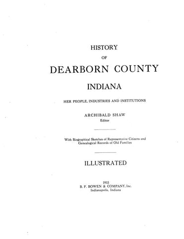 DEARBORN, IN:  HISTORY OF DEARBORN COUNTY, her People, Industries & Institutions, with Biographical Sketches of Representative Citizens & Genealogical Records of Old Families. (Hardcover)