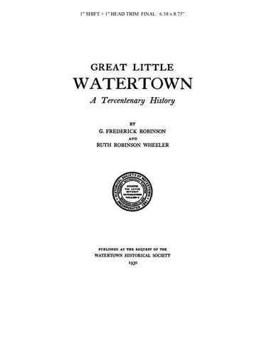 WATERTOWN, MA: GREAT LITTLE WATERTOWN, 1630-1930, a Tercentary History.