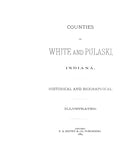 WHITE, IN: COUNTIES OF WHITE & PULASKI: Historical & Biographical. (Hardcover)