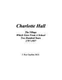CHARLOTTE HALL, MD: Charlotte Hall:  the Village, 1797-1997.