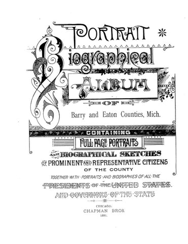 BARRY, MI: PORTRAIT & BIOGRAPHICAL ALBUM OF BARRY & EATON COUNTIES, Containing Full Page Portraits & Biographical Sketches of Prominent & Representative Citizens of the County. (Hardcover)