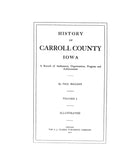 CARROLL, IA:  HISTORY OF CARROLL COUNTY, A Record of Settlement, Organization, Progress & Achievement.