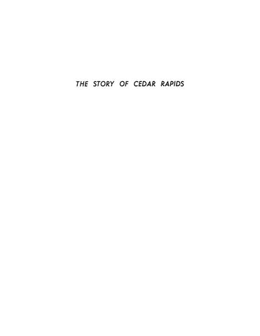 CEDAR RAPIDS, IA:  THE STORY OF CEDAR RAPIDS.