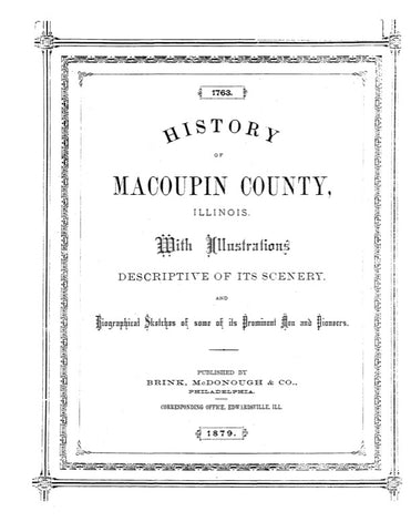 MACOUPIN, IL:  HISTORY OF MACOUPIN COUNTY, with Illustrations...and Biographical Sketches of Prominent Men & Pioneers.