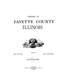 FAYETTE, IL:  HISTORY OF FAYETTE COUNTY.  With biographical sketches.