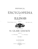 ST CLAIR CO., IL: HISTORICAL ENCYCLOPEDIA OF ILLINOIS & HISTORY OF SAINT CLAIR COUNTY.  (Hardcover)