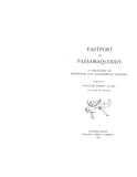 EASTPORT, ME: EASTPORT & PASSAMAQUODDY: A Collection of Historical & Biographical Sketches.