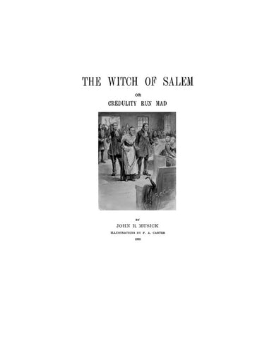 SALEM, MA: THE WITCH OF SALEM or Credulity Run Mad