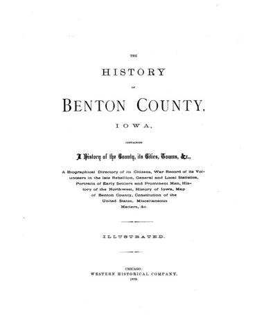 BENTON, IA:  HISTORY OF BENTON COUNTY, Containing a History of the County...and a Biographical Directory of its Citizens.