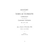 PLYMOUTH, CT:  HISTORY OF THE TOWN OF PLYMOUTH, with an Account of the Centennial Celebration & a Sketch of Plymouth, Ohio, Settled by Local History Families.