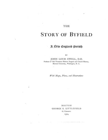 BYFIELD, MA:  THE STORY OF BYFIELD, A New England Parish.
