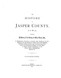 JASPER, IA:  HISTORY OF JASPER COUNTY...Its Cities, Towns, etc.; Biographical Directory of Citizens & Portraits of Early Settlers & Prominent Men, etc. (Hardcover)