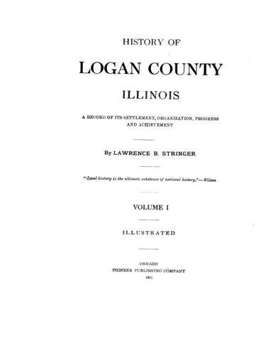 LOGAN, IL:  HISTORY OF LOGAN COUNTY: A Record of its Settlement, Organization, Progress and Achievement.
