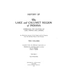 LAKE, IN:  HISTORY OF THE LAKE & CALUMET REGION OF INDIANA, Embracing the Counties of Lake, Porter & La Porte: An Historical Account of its People & Progress from the Earliest Times to [1927]. (Hardcover)