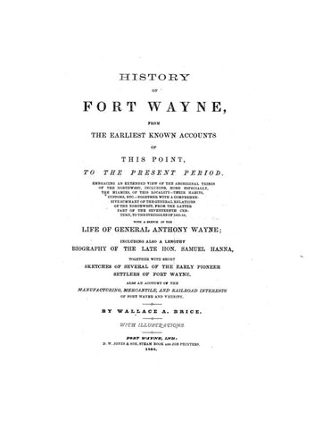 FORT WAYNE, IN:  HISTORY OF FORT WAYNE, from the Earliest Known Accounts to the Present Period [1868]