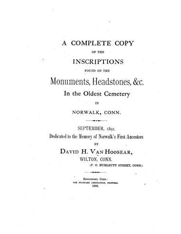 NORWALK, CT: COMPLETE COPY OF THE INSCRIPTIONS Found on the Monuments, Headstones, etc., in the Oldest Cemetery in Norwalk, Ct. (Softover)