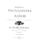 ST CLAIR CO., IL: HISTORICAL ENCYCLOPEDIA OF ILLINOIS & HISTORY OF SAINT CLAIR COUNTY.  (Hardcover)