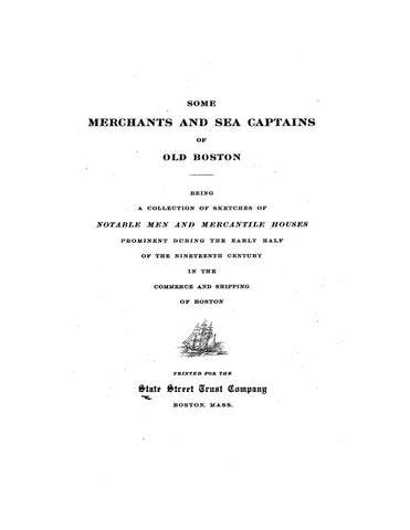 BOSTON, MA:  SOME MERCHANTS AND SEA CAPTAINS OF OLD BOSTON (SOFTCOVER)