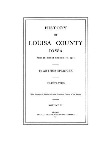 LOUISA, IA: HISTORY OF LOUISA COUNTY, IOWA from Earliest Settlement to 1912. (Hardcover)