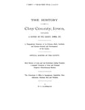 CLAY, IA:  HISTORY OF CLAY COUNTY, Containing a History of the County, Towns, etc.,