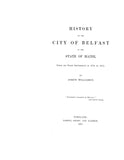 BELFAST, ME: HISTORY OF THE CITY OF BELFAST, in the State of Maine, from its First Settlement in 1770 to 1875. (Hardcover)