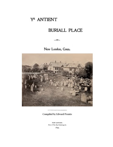 NEW LONDON, CT:  YE ANCIENT BURIAL PLACE OF NEW LONDON. (Softcover)