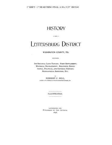 LEITERSBURG, MD:  HISTORY OF LEITERSBURG DISTRICT, WASHINGTON CO, including its Original Land Tenure; First Settlement; Material Development; Biographical Sketches, etc.