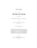 WORCESTER, MA:  HISTORY OF WORCESTER, from its Earliest Settlement to September, 1836, with Various Notices Relating to the History of Worcester County.