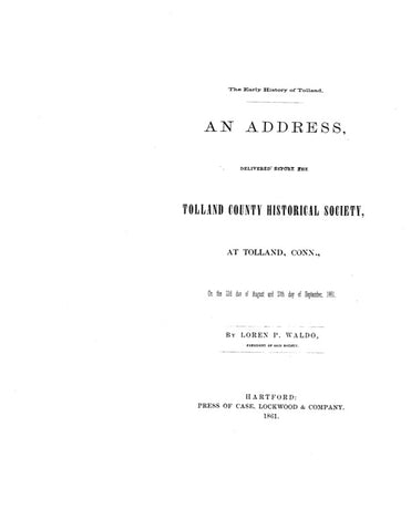 TOLLAND, CT: AN ADDRESS DELIVERED BEFORE THE TOLLAND COUNTY HISTORICAL SOCIETY. (Softcover)
