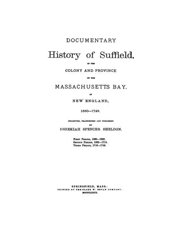 SUFFIELD, CT: DOCUMENTARY HISTORY OF SUFFIELD, in the Colony & Province of Mass. Bay in New England, 1660-1749.