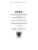 KENT, MD:  OLD KENT, EASTERN SHORE OF MARYLAND: Notes Illustrative of Ancient Records of Kent Co.  With hundreds of genealogies from the entire Eastern Shore.