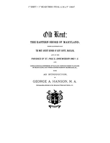 KENT, MD:  OLD KENT, EASTERN SHORE OF MARYLAND: Notes Illustrative of Ancient Records of Kent Co.  With hundreds of genealogies from the entire Eastern Shore.