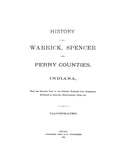 WARRICK, IN:  HISTORY OF WARRICK, SPENCER & PERRY COUNTIES, from the Earliest Time to the Present, together with Interesting Biographical Sketches, etc. (Hardcover)