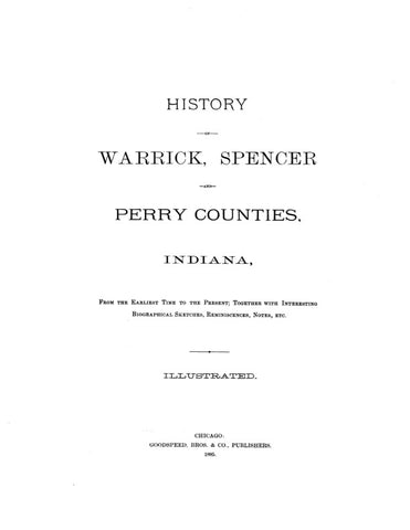 WARRICK, IN:  HISTORY OF WARRICK, SPENCER & PERRY COUNTIES, from the Earliest Time to the Present, together with Interesting Biographical Sketches, etc. (Hardcover)