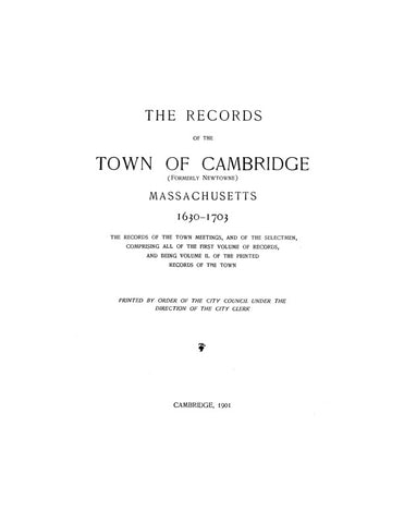 CAMBRIDGE, MA:  RECORDS OF THE TOWN OF CAMBRIDGE, 1630-1703