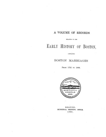 BOSTON, MA:  BOSTON MARRIAGES.  A Volume of Records Relating to the Early History of Boston, Containing Boston Marriages, 1752-1809. (Hardcover)