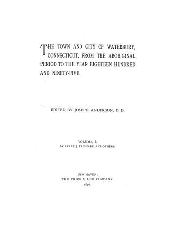 WATERBURY, CT:  TOWN & CITY OF WATERBURY, from the Aboriginal Period to the Year 1895. (Hardcover)