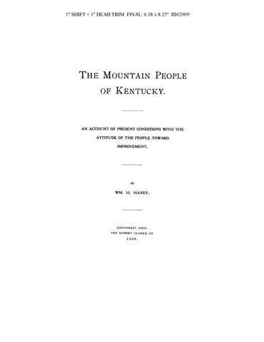 MOUNTAIN PEOPLE OF KENTUCKY: Account of the Present [1906] Conditions with the Attitude of the People toward Improvement.