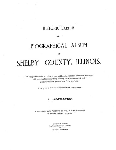 SHELBY, IL: HISTORIC SKETCH and BIOGRAPHICAL ALBUM of SHELBY COUNTY.