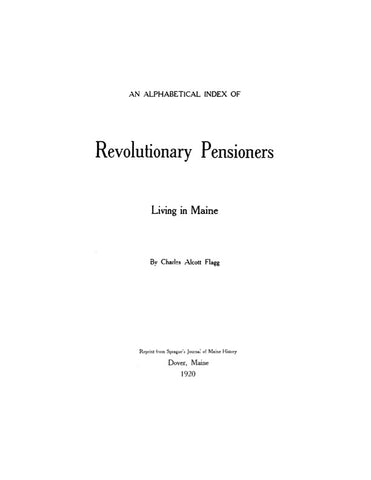 MAINE: ALPHABETICAL INDEX OF REVOLUTIONARY PENSIONERS LIVING IN MAINE. (Softcover)