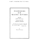 MAINE RIVERS:   PIONEERS ON MAINE RIVERS, with Lists to 1651.  Compiled from the Original Sources.