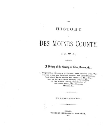 DES MOINES, IA:  HISTORY OF DES MOINES COUNTY, its Cities, Towns,  Biographical Directory of Citizens; Portraits of Early Settlers & Prominent Men  (Hardcover)