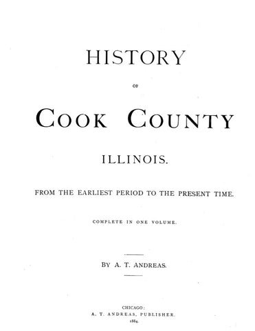 COOK, IL:  HISTORY OF COOK COUNTY, from the Earliest Period to the Present Time [1884].  With biographical sketches. (Hardcover)