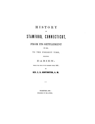 STAMFORD, CT:  HISTORY OF STAMFORD From its Settlement in 1641 to 1868, including Darien.