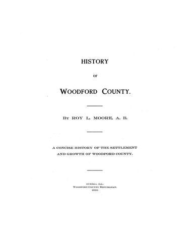 WOODFORD, IL:  HISTORY OF WOODFORD COUNTY: Concise History of the Settlement & Growth of Woodford County.