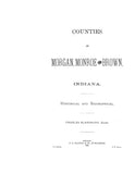 MORGAN, IN:  COUNTIES OF MORGAN, MONROE & BROWN, Historical & Biographical. (Hardcover)