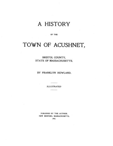 ACUSHNET, MA:  HISTORY OF THE TOWN OF ACUSHNET, Bristol Co.