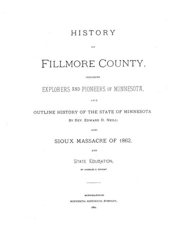 FILLMORE, MN:  HISTORY OF FILLMORE COUNTY, Including Explorers & Pioneers of Minnesota & the Sioux Massacre of 1862.