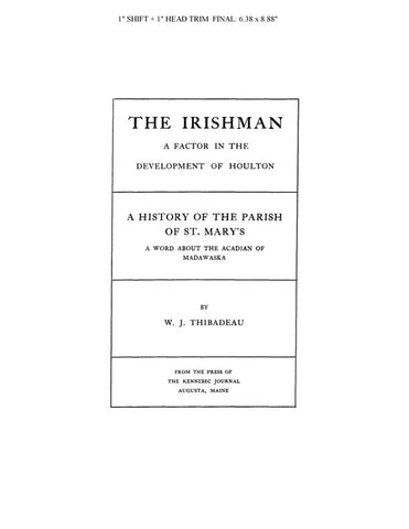 HOULTON, ME:  THE IRISHMAN: A Factor in the Development of Houlton; History of the Parish of St Mary's. (Softcover)