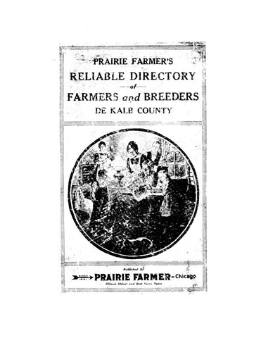 DEKALB, IL:  PRAIRIE FARMER'S DIRECTORY OF DeKALB COUNTY: Complete Directory of the Farmers of DeKalb Co., with Valuable Information about Each Farm, Business Directory & Valuable Statistic and General Information. (Softcover)